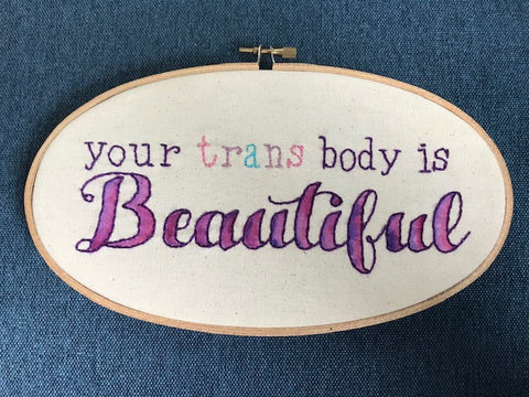 Embroidery - Your trans body is beautiful
